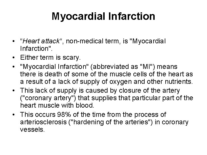 Myocardial Infarction • “Heart attack“, non-medical term, is "Myocardial Infarction". • Either term is