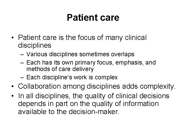 Patient care • Patient care is the focus of many clinical disciplines – Various