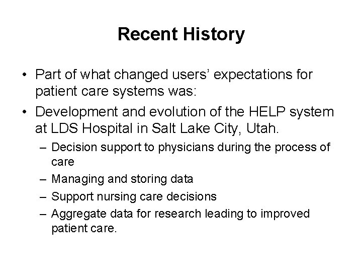 Recent History • Part of what changed users’ expectations for patient care systems was: