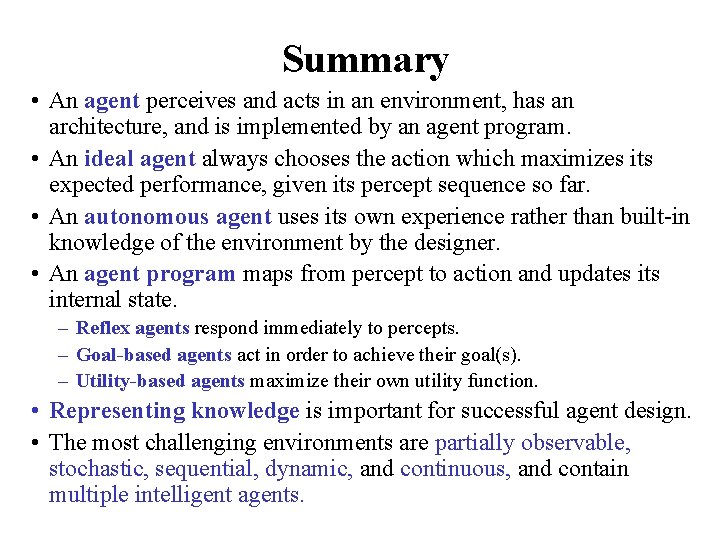Summary • An agent perceives and acts in an environment, has an architecture, and