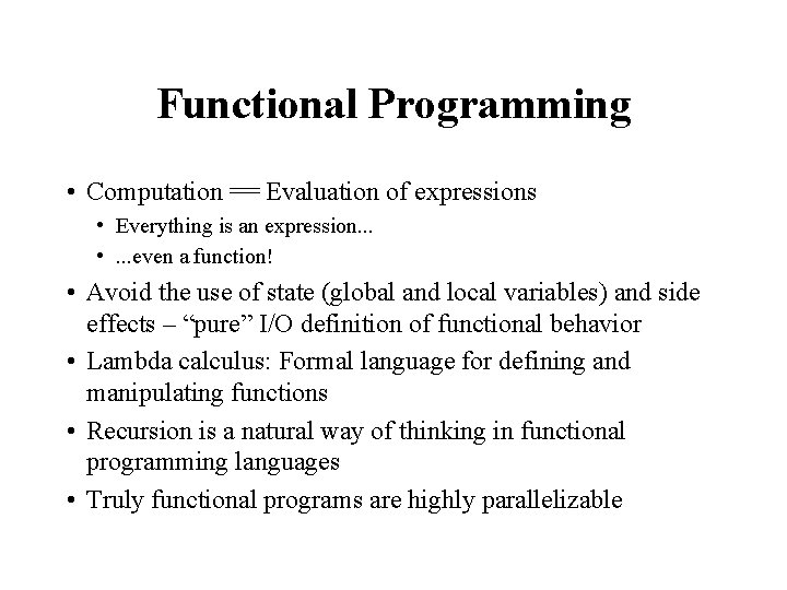Functional Programming • Computation == Evaluation of expressions • Everything is an expression. .