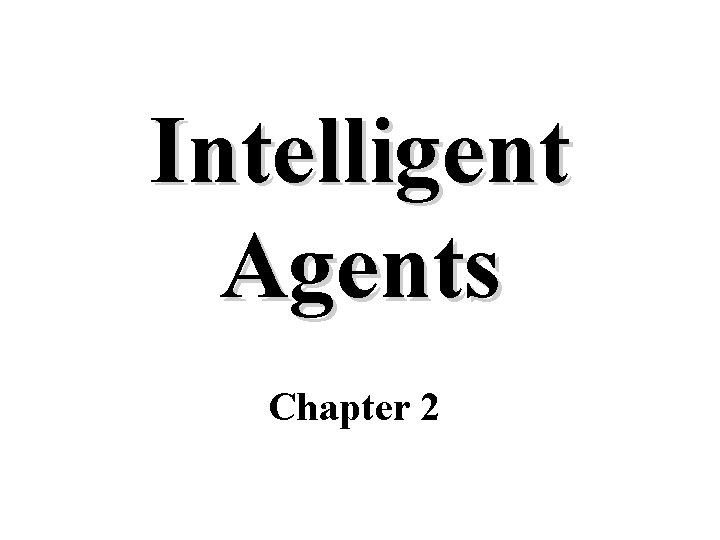 Intelligent Agents Chapter 2 