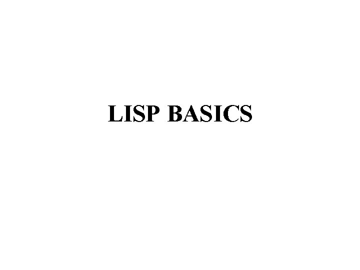 LISP BASICS 