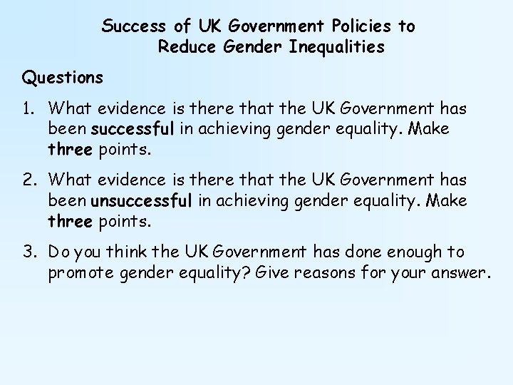 Success of UK Government Policies to Reduce Gender Inequalities Questions 1. What evidence is