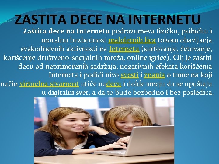 ZASTITA DECE NA INTERNETU Zaštita dece na Internetu podrazumeva fizičku, psihičku i moralnu bezbednost