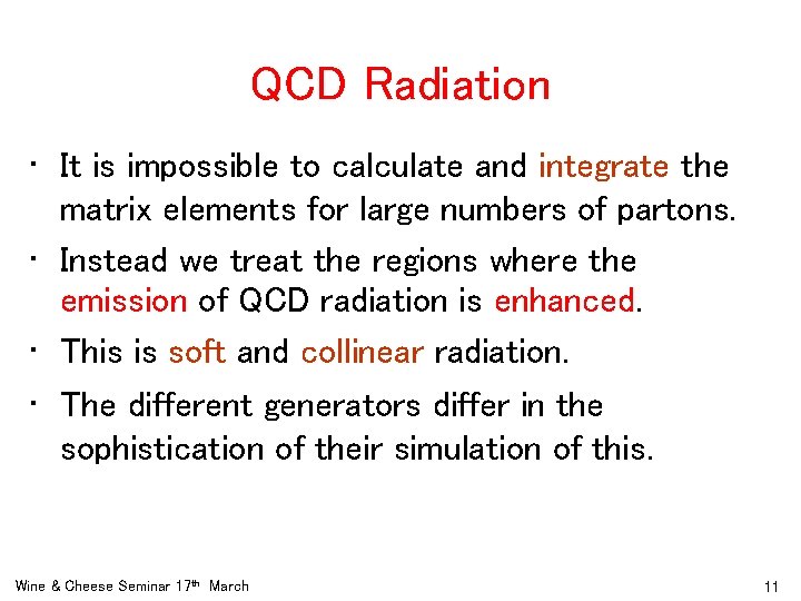 QCD Radiation • It is impossible to calculate and integrate the matrix elements for