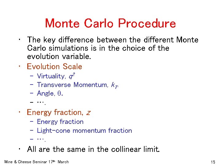 Monte Carlo Procedure • The key difference between the different Monte Carlo simulations is