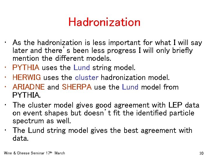 Hadronization • As the hadronization is less important for what I will say later