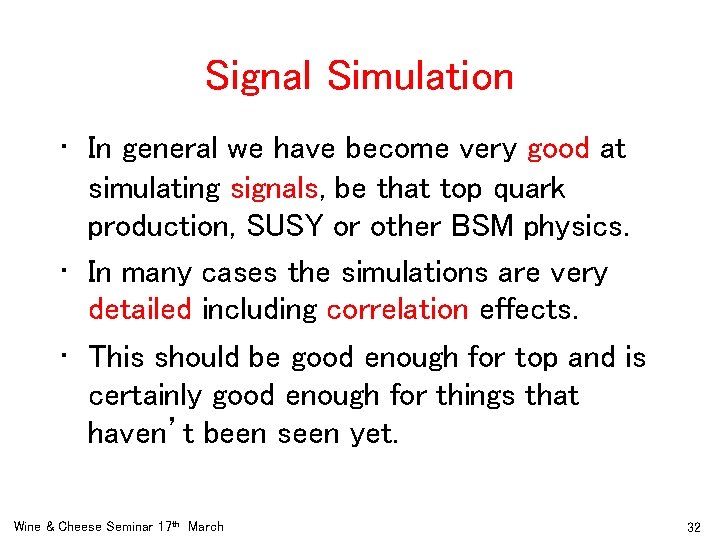 Signal Simulation • In general we have become very good at simulating signals, be