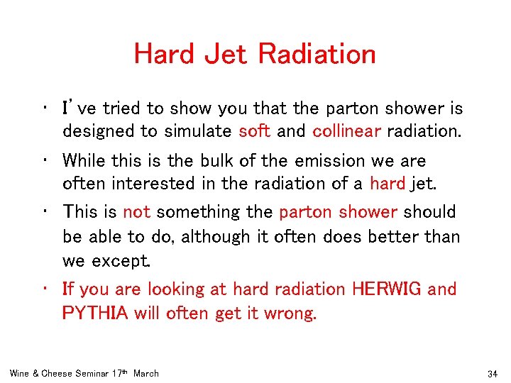 Hard Jet Radiation • I’ve tried to show you that the parton shower is