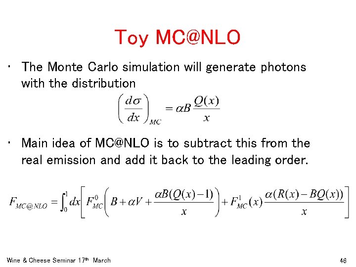 Toy MC@NLO • The Monte Carlo simulation will generate photons with the distribution •