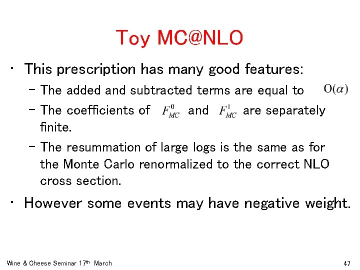 Toy MC@NLO • This prescription has many good features: – The added and subtracted