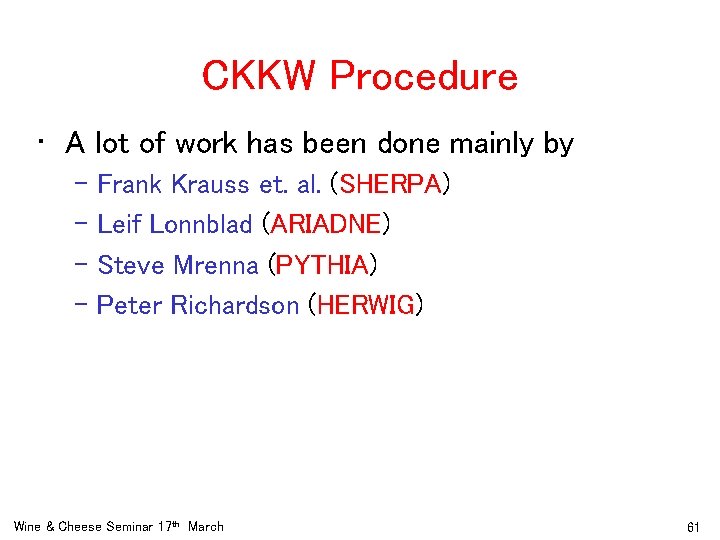 CKKW Procedure • A lot of work has been done mainly by – Frank