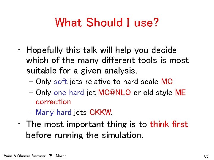 What Should I use? • Hopefully this talk will help you decide which of