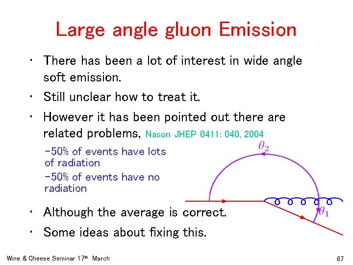 Large angle gluon Emission • There has been a lot of interest in wide