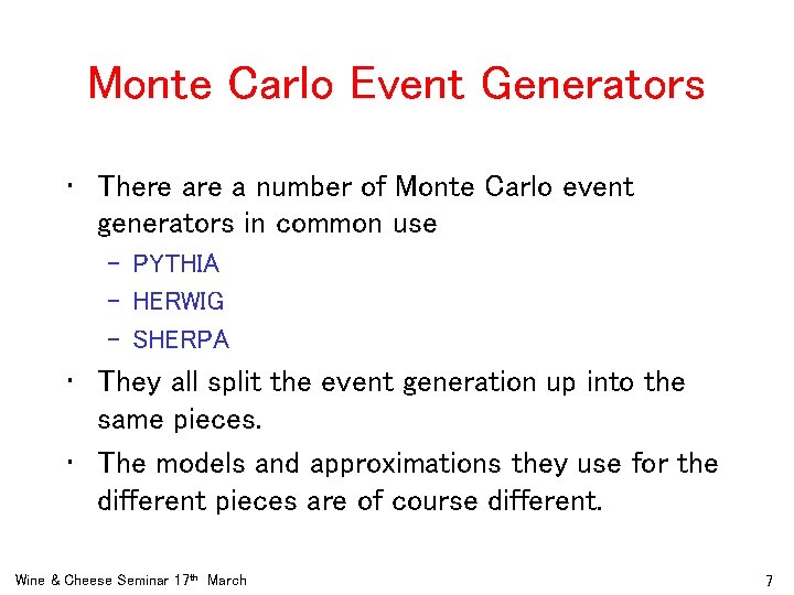 Monte Carlo Event Generators • There a number of Monte Carlo event generators in