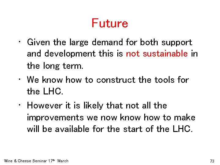 Future • Given the large demand for both support and development this is not