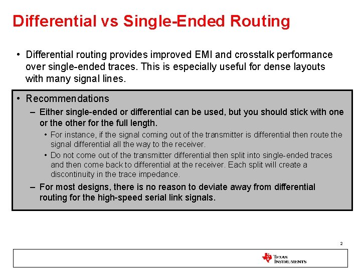Differential vs Single-Ended Routing • Differential routing provides improved EMI and crosstalk performance over