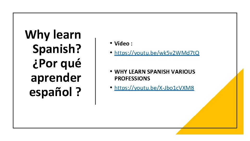 Why learn Spanish? ¿Por qué aprender español ? • Video : • https: //youtu.