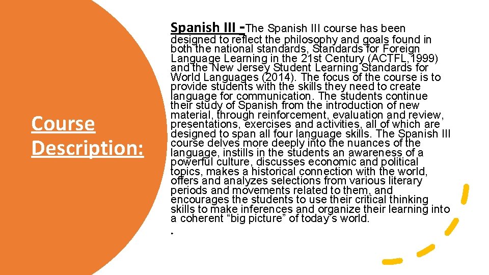 Spanish III -The Spanish III course has been Course Description: designed to reflect the