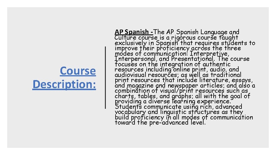 AP Spanish -The AP Spanish Language and Course Description: Culture course is a rigorous