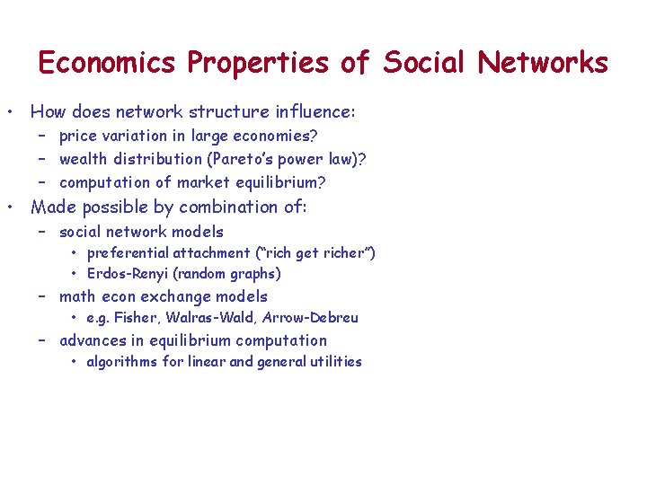 Economics Properties of Social Networks • How does network structure influence: – price variation
