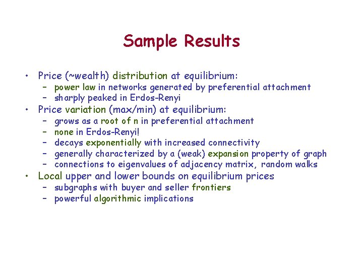 Sample Results • Price (~wealth) distribution at equilibrium: – power law in networks generated