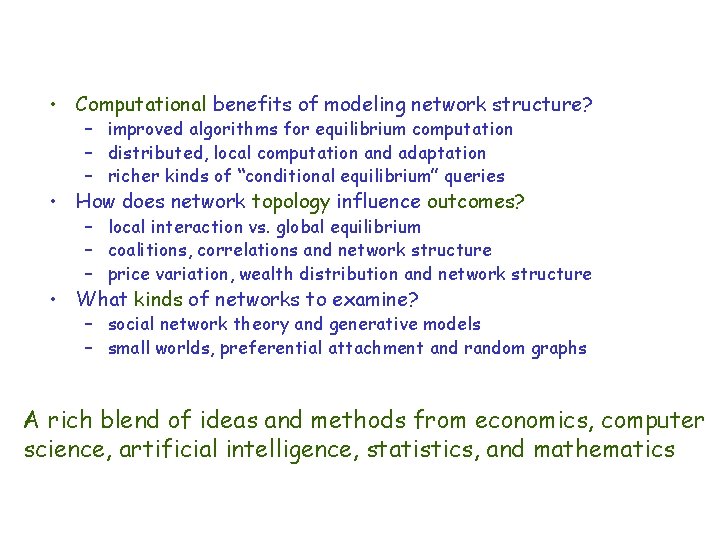  • Computational benefits of modeling network structure? – improved algorithms for equilibrium computation