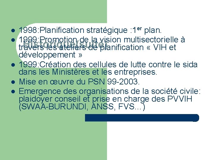  1998: Planification stratégique : 1 er plan. 1999: Promotion de la vision multisectorielle
