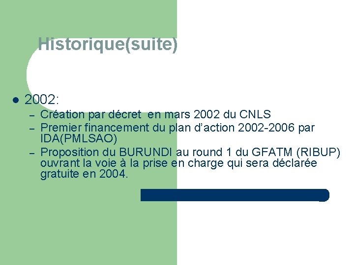 Historique(suite) 2002: – – – Création par décret en mars 2002 du CNLS Premier