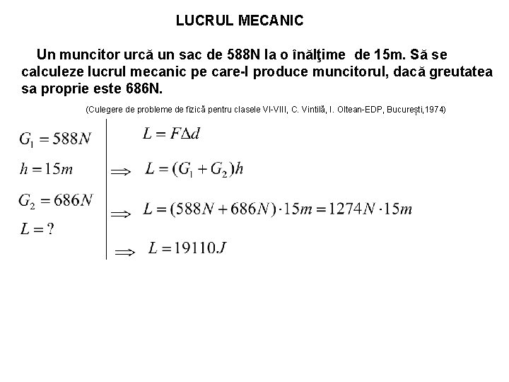 LUCRUL MECANIC Un muncitor urcă un sac de 588 N la o înălţime de