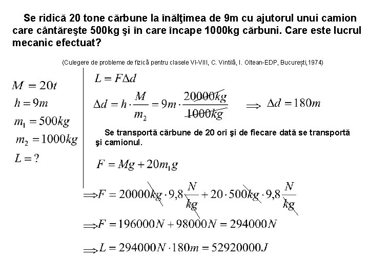 Se ridică 20 tone cărbune la înălţimea de 9 m cu ajutorul unui camion Se ridică 20 tone cărbune la înălţimea de 9 m cu ajutorul unui camion