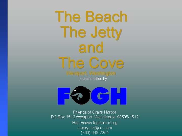 The Beach The Jetty and The Cove Westport, Washington a presentation by Friends of