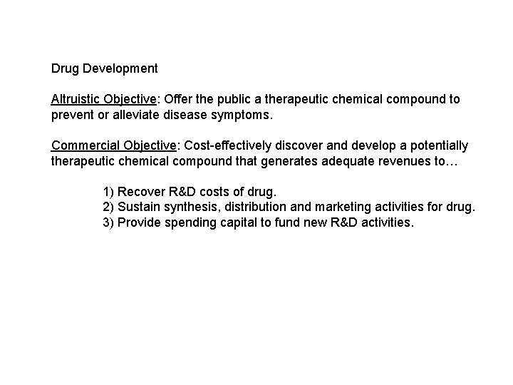 Drug Development Altruistic Objective: Offer the public a therapeutic chemical compound to prevent or