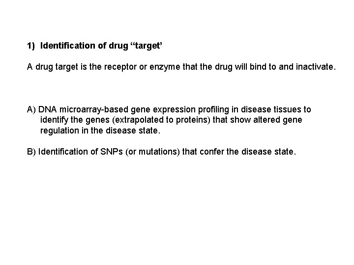 1) Identification of drug “target’ A drug target is the receptor or enzyme that
