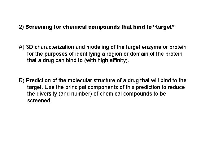 2) Screening for chemical compounds that bind to “target” A) 3 D characterization and