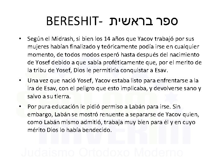 BERESHIT- ספר בראשית • Según el Midrash, si bien los 14 años que Yacov