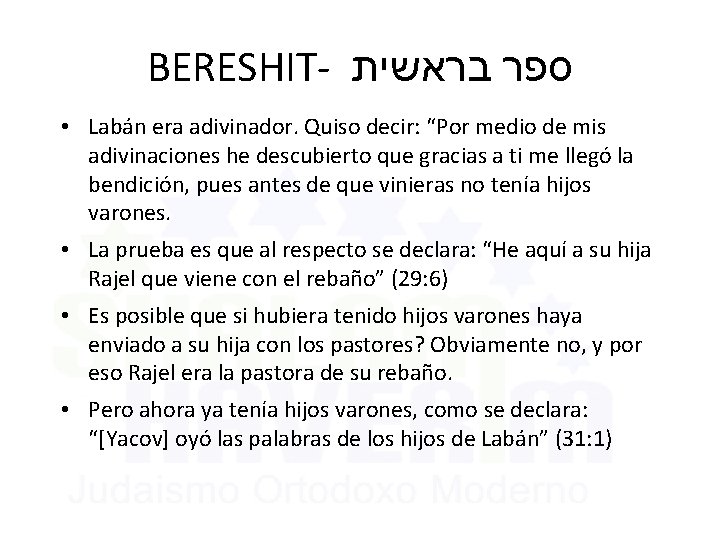 BERESHIT- ספר בראשית • Labán era adivinador. Quiso decir: “Por medio de mis adivinaciones