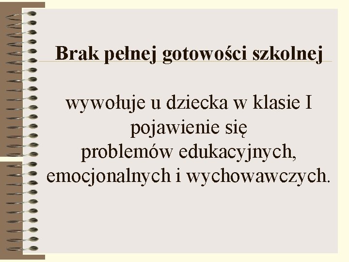 Brak pełnej gotowości szkolnej wywołuje u dziecka w klasie I pojawienie się problemów edukacyjnych,