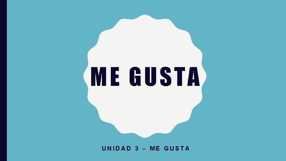 ME GUSTA UNIDAD 3 – ME GUSTA 