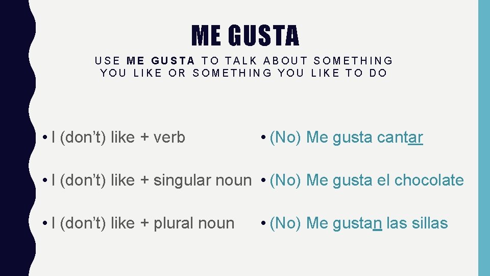 ME GUSTA USE ME GUSTA TO TALK ABOUT SOMETHING YOU LIKE OR SOMETHING YOU