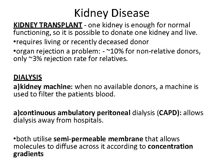 Kidney Disease KIDNEY TRANSPLANT - one kidney is enough for normal functioning, so it