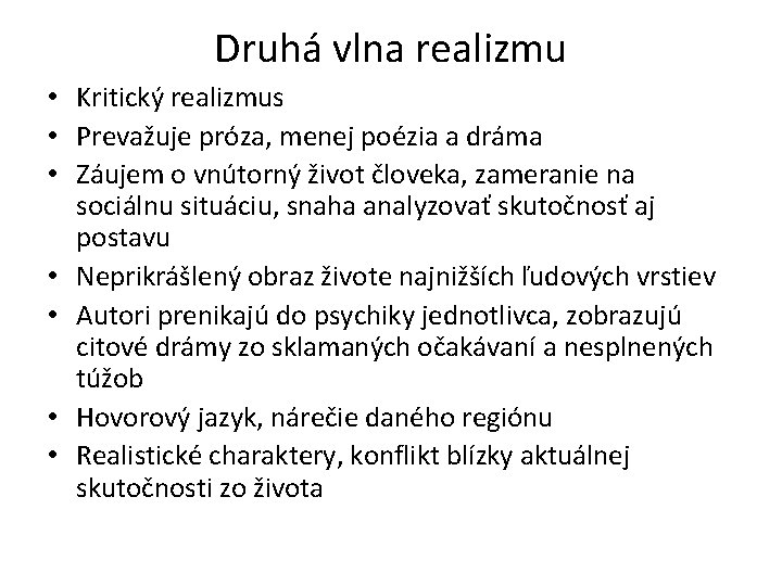 Druhá vlna realizmu • Kritický realizmus • Prevažuje próza, menej poézia a dráma •