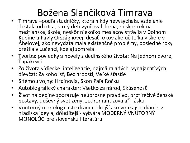 Božena Slančíková Timrava • Timrava –podľa studničky, ktorá nikdy nevysychala, vzdelanie dostala od otca,