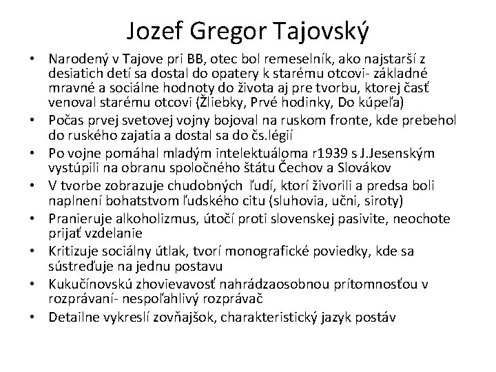 Jozef Gregor Tajovský • Narodený v Tajove pri BB, otec bol remeselník, ako najstarší