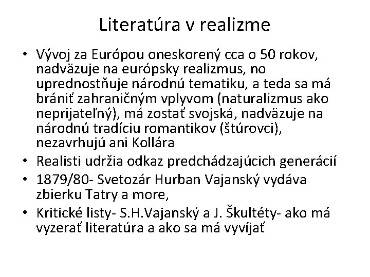 Literatúra v realizme • Vývoj za Európou oneskorený cca o 50 rokov, nadväzuje na