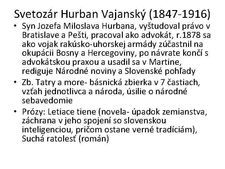 Svetozár Hurban Vajanský (1847 -1916) • Syn Jozefa Miloslava Hurbana, vyštudoval právo v Bratislave