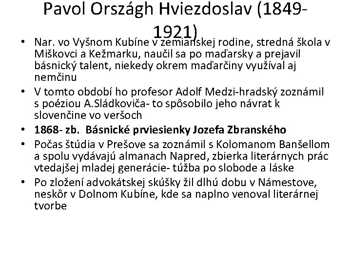  • • • Pavol Országh Hviezdoslav (18491921) Nar. vo Vyšnom Kubíne v zemianskej