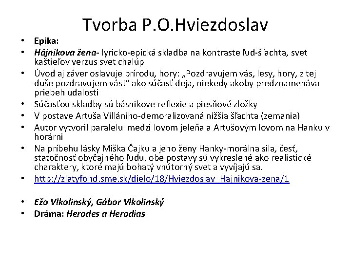 Tvorba P. O. Hviezdoslav • Epika: • Hájnikova žena- lyricko-epická skladba na kontraste ľud-šľachta,