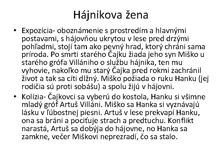 Hájnikova žena • Expozícia- oboznámenie s prostredím a hlavnými postavami, s hájovňou ukrytou v